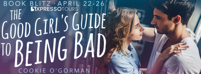 The Good Girl S Guide To Being Bad Book Blitz And Blog Tour The Cookie Jar